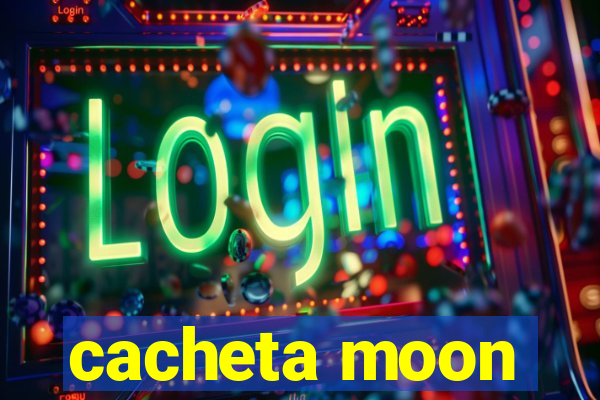 cacheta moon